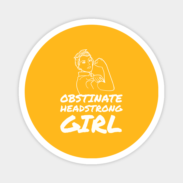 Obstinate headstrong girl Magnet by Room Thirty Four